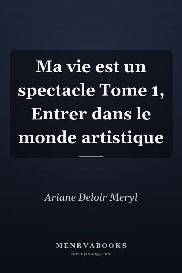 Ma vie est un spectacle Tome 1, Entrer dans le monde artistique