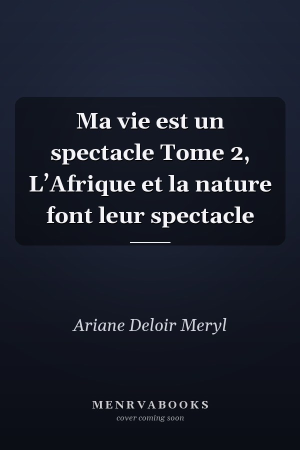 Ma vie est un spectacle Tome 2, L’Afrique et la nature font leur spectacle