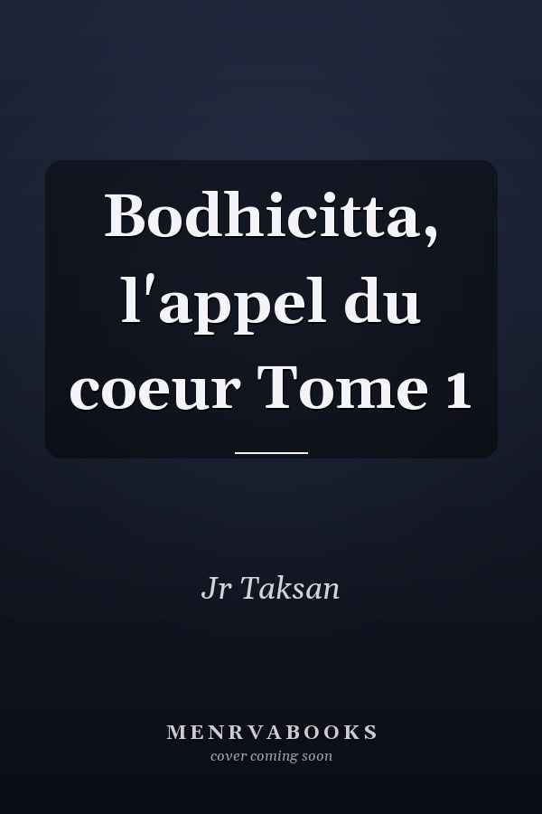 Bodhicitta, l'appel du coeur Tome 1