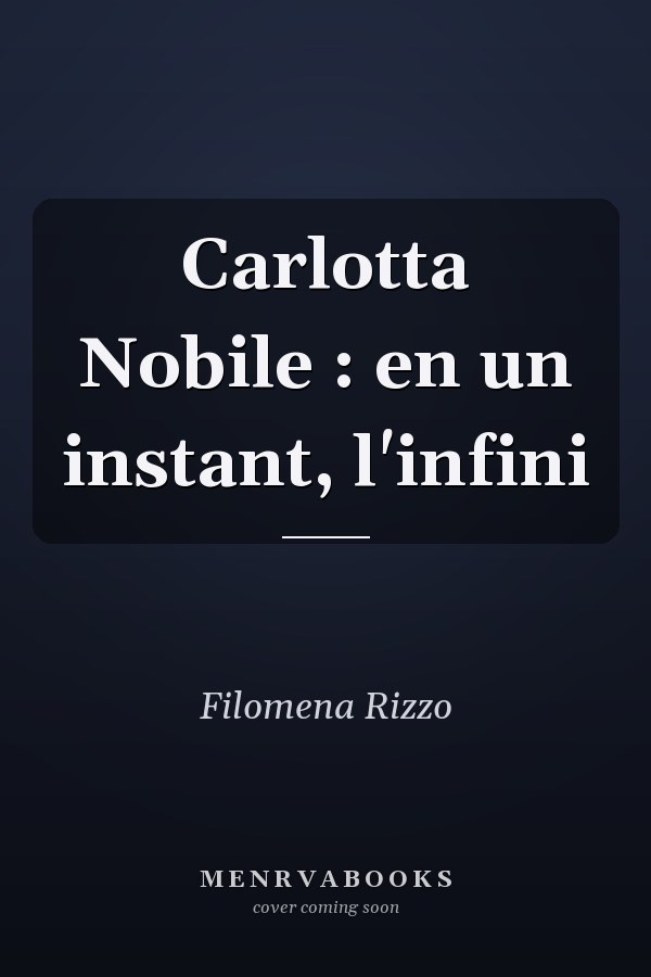 Carlotta Nobile : en un instant, l'infini