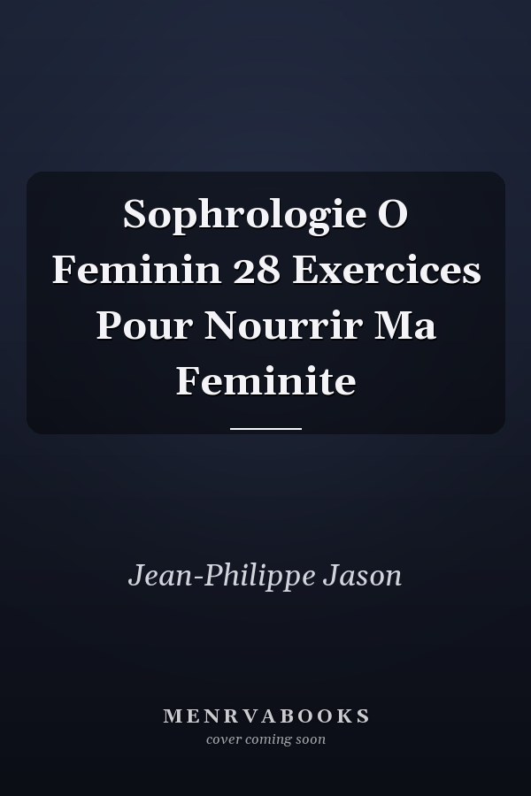 Sophrologie O Feminin 28 Exercices Pour Nourrir Ma Feminite