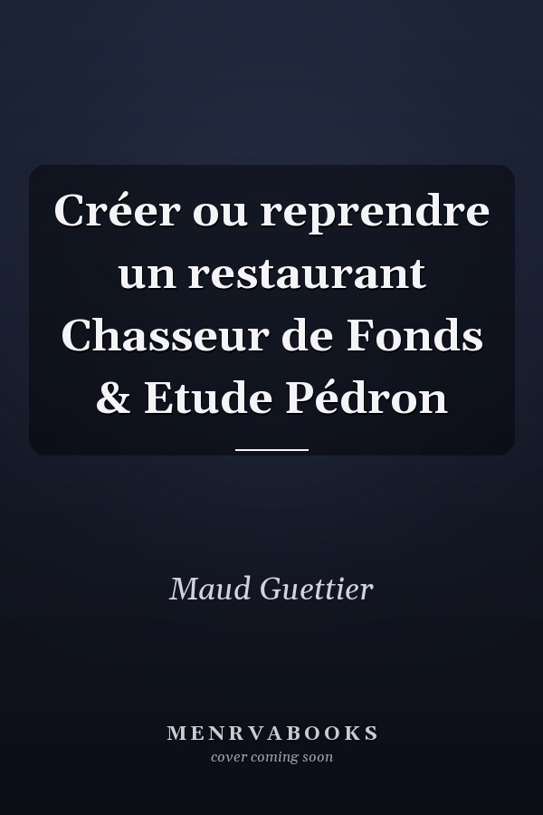 Créer ou reprendre un restaurant Chasseur de Fonds & Etude Pédron