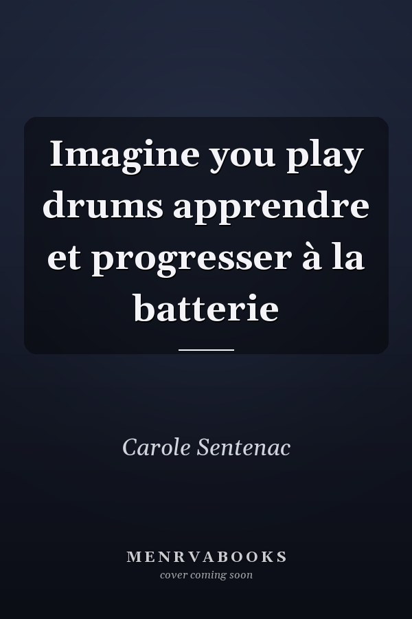 Imagine you play drums apprendre et progresser à la batterie