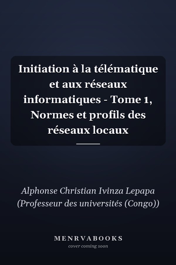 Initiation à la télématique et aux réseaux informatiques - Tome 1, Normes et profils des réseaux locaux