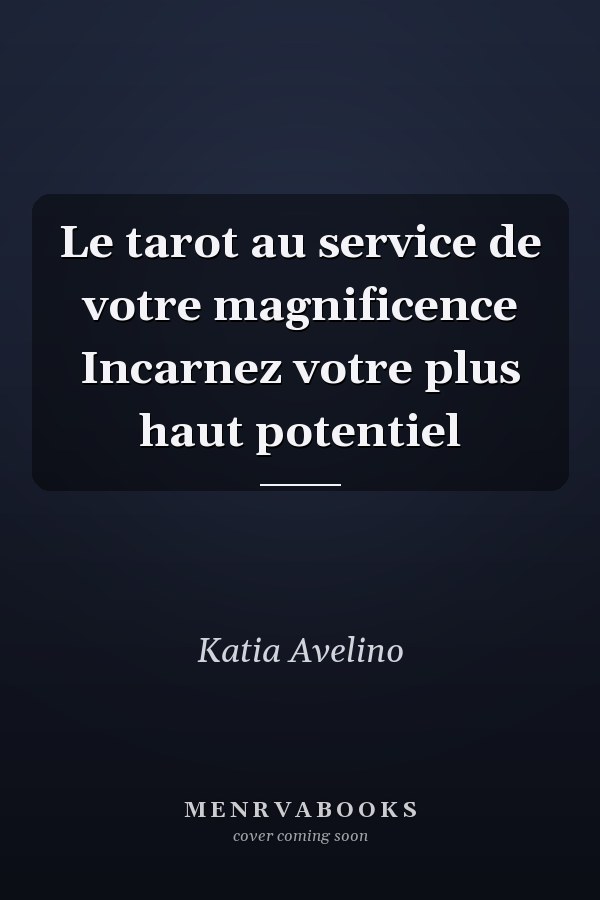 Le tarot au service de votre magnificence Incarnez votre plus haut potentiel