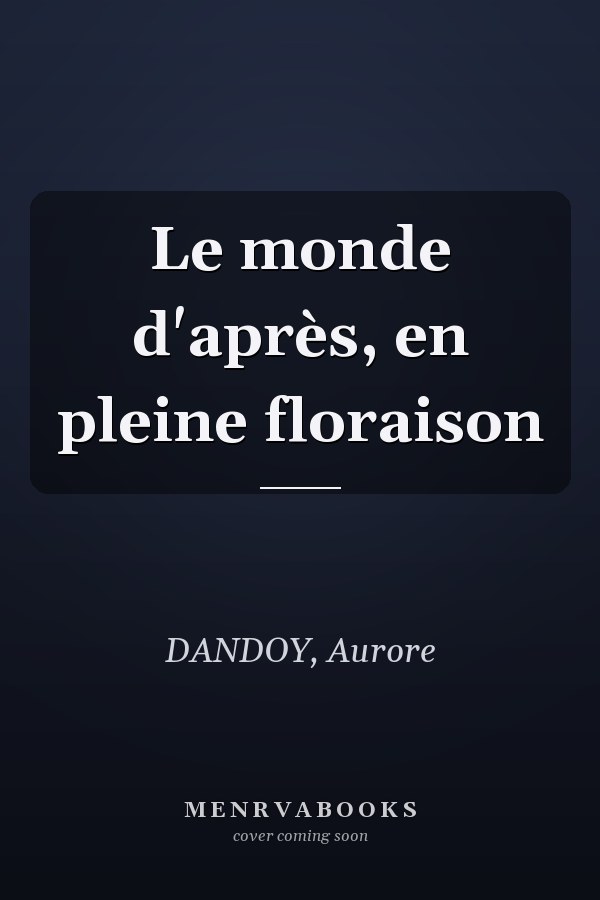 Le monde d'après, en pleine floraison