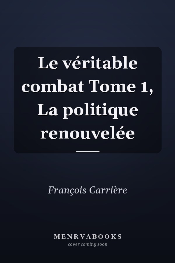Le véritable combat Tome 1, La politique renouvelée