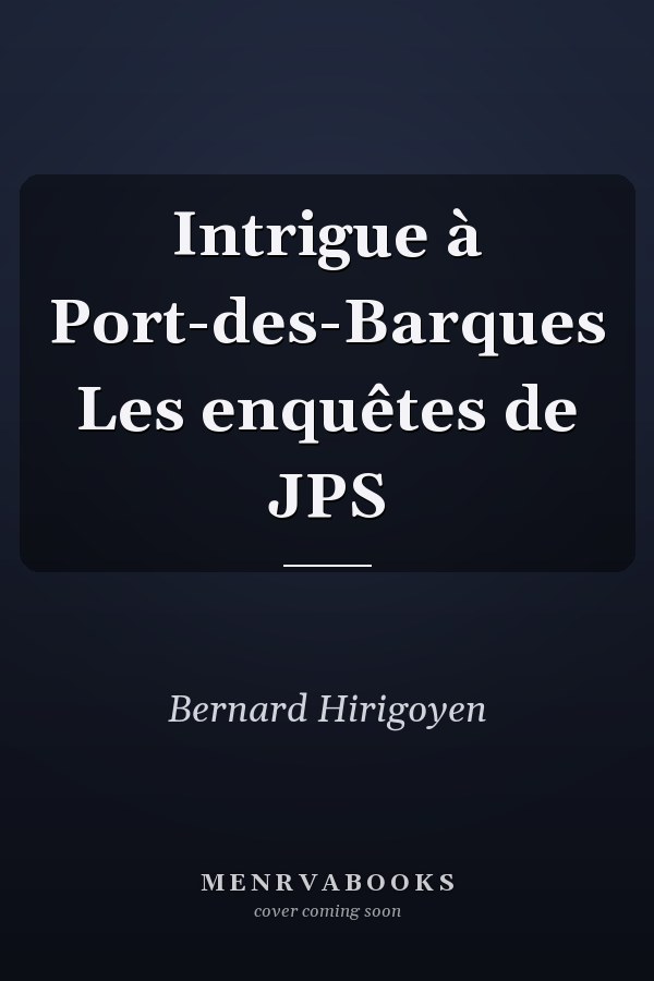 Intrigue à Port-des-Barques Les enquêtes de JPS