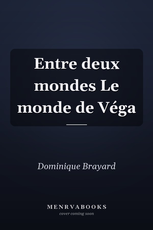 Entre deux mondes Le monde de Véga
