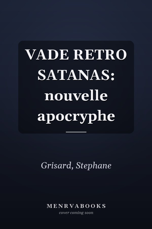 VADE RETRO SATANAS: nouvelle apocryphe