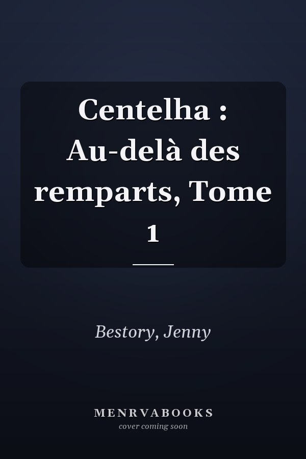 Centelha : Au-delà des remparts, Tome 1