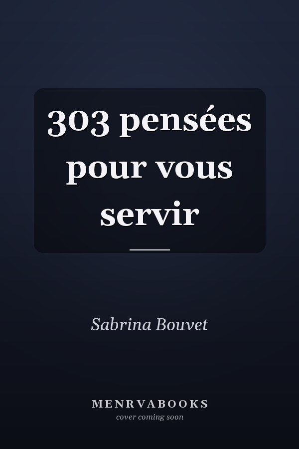 303 pensées pour vous servir