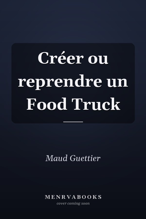 Créer ou reprendre un Food Truck
