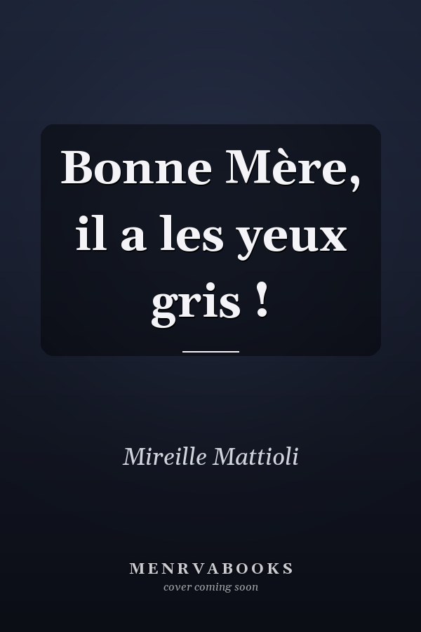 Bonne Mère, il a les yeux gris !