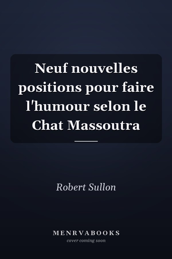 Neuf nouvelles positions pour faire l'humour selon le Chat Massoutra