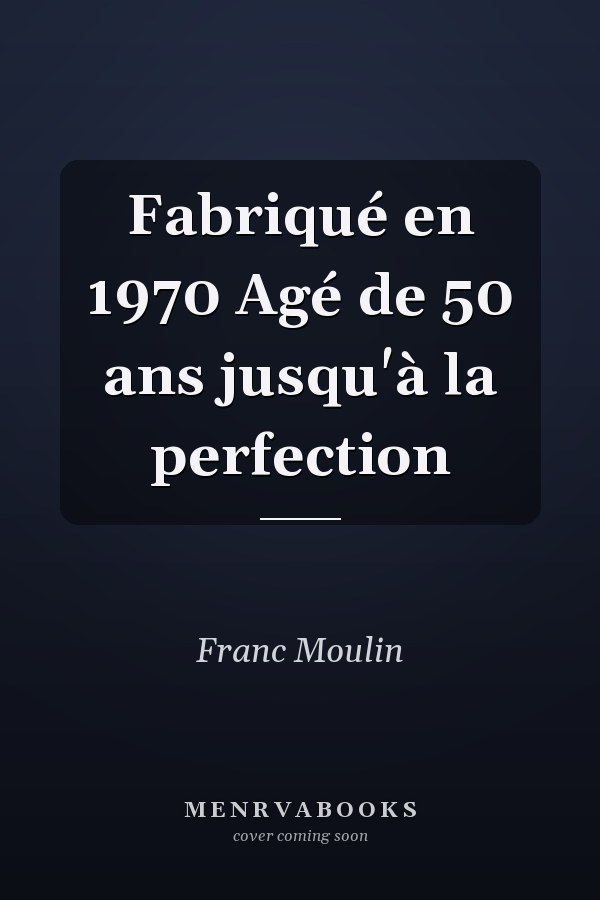Fabriqué en 1970 Agé de 50 ans jusqu'à la perfection