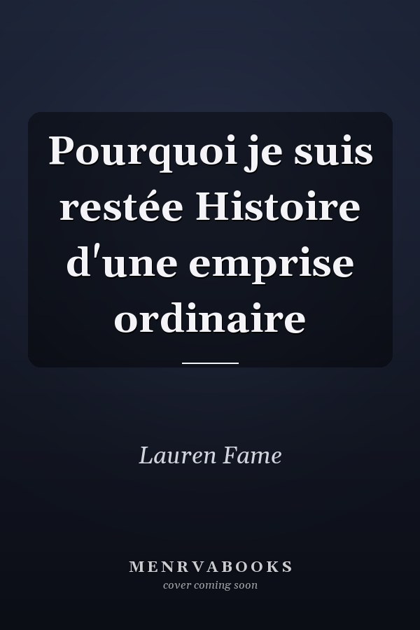 Pourquoi je suis restée Histoire d'une emprise ordinaire