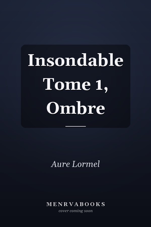 Insondable Tome 1, Ombre