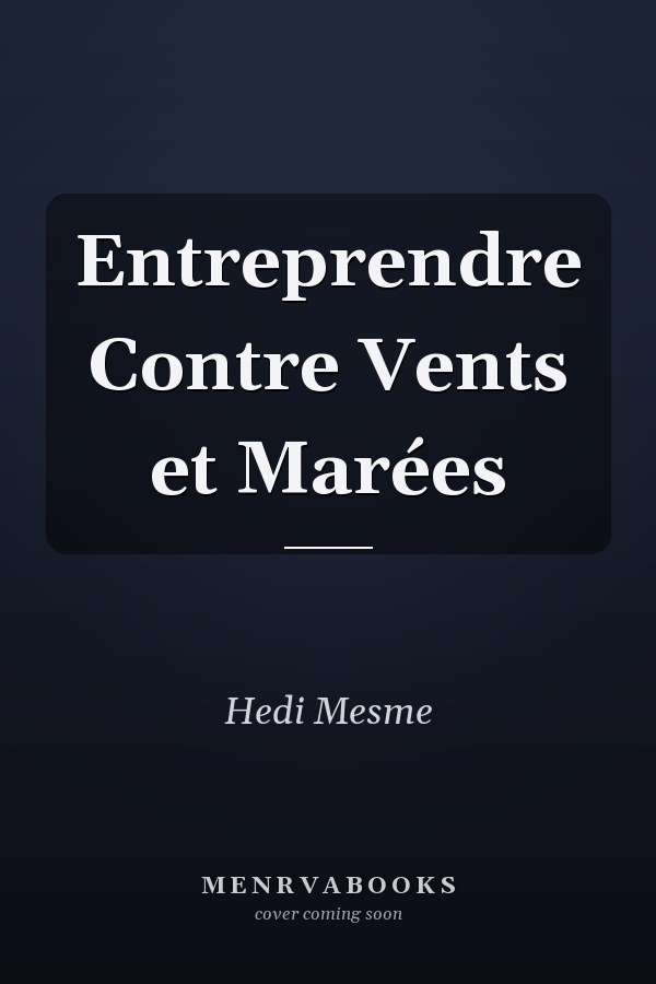 Entreprendre Contre Vents et Marées