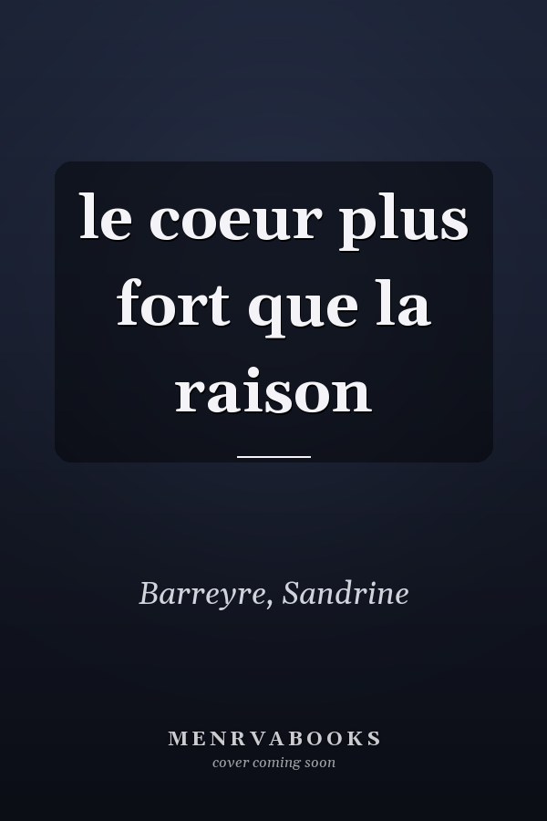 le coeur plus fort que la raison