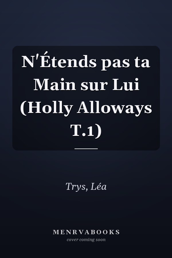 N'Étends pas ta Main sur Lui (Holly Alloways T.1)