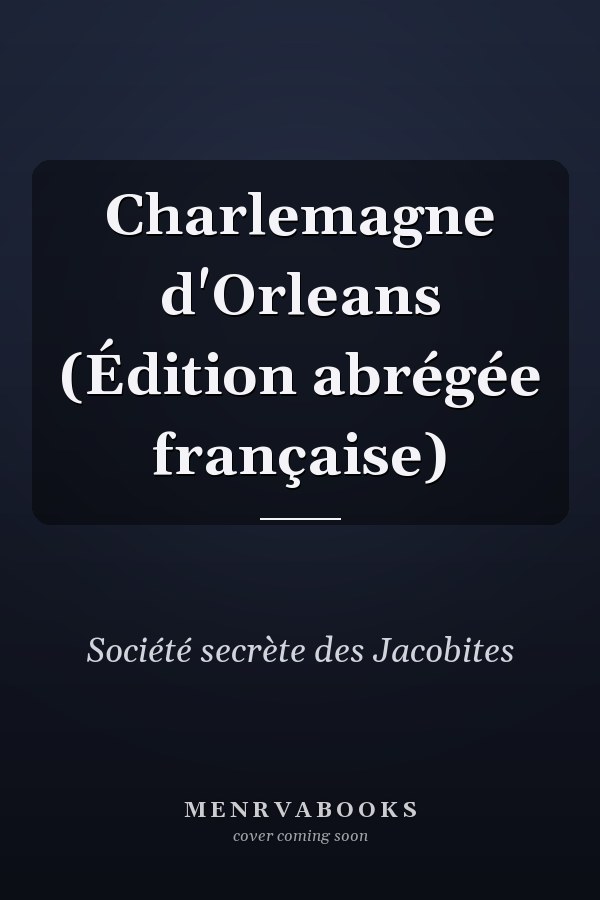 Charlemagne d'Orleans (Édition abrégée française)