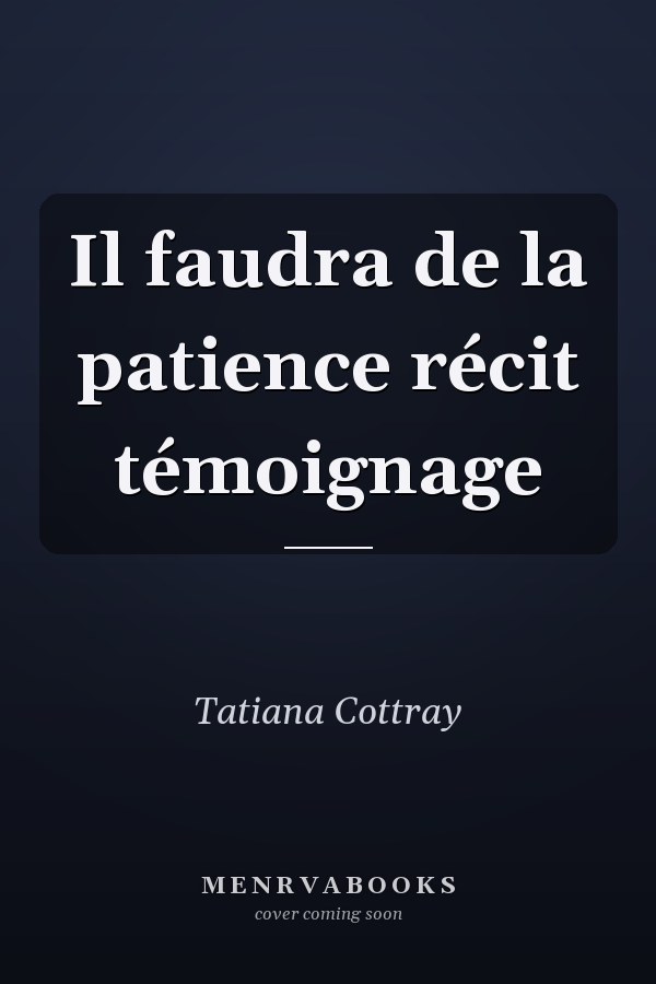 Il faudra de la patience récit témoignage
