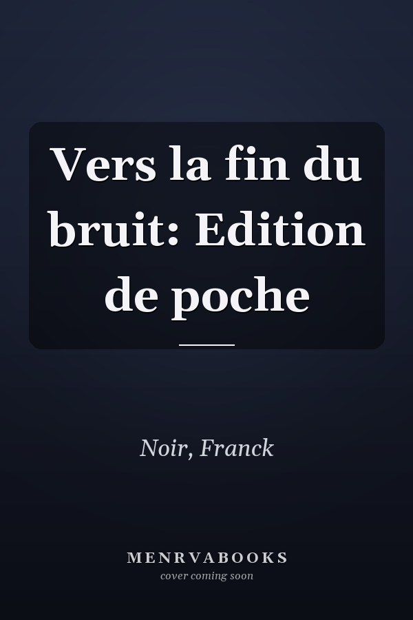Vers la fin du bruit: Edition de poche