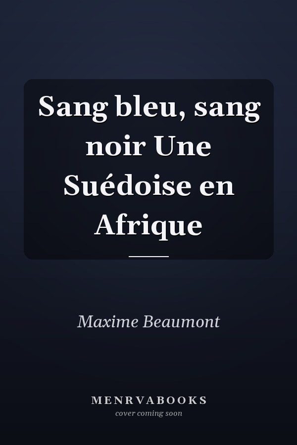 Sang bleu, sang noir Une Suédoise en Afrique