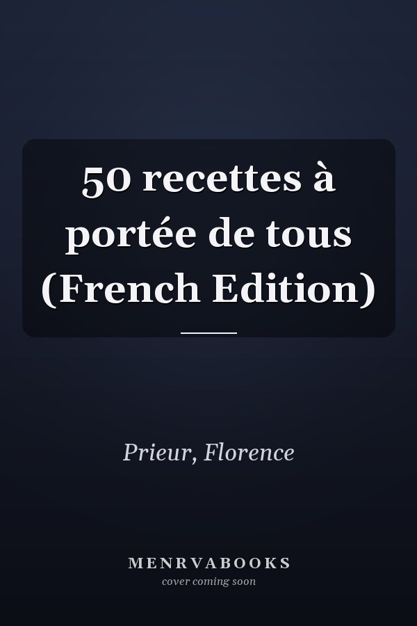 50 recettes à portée de tous (French Edition)