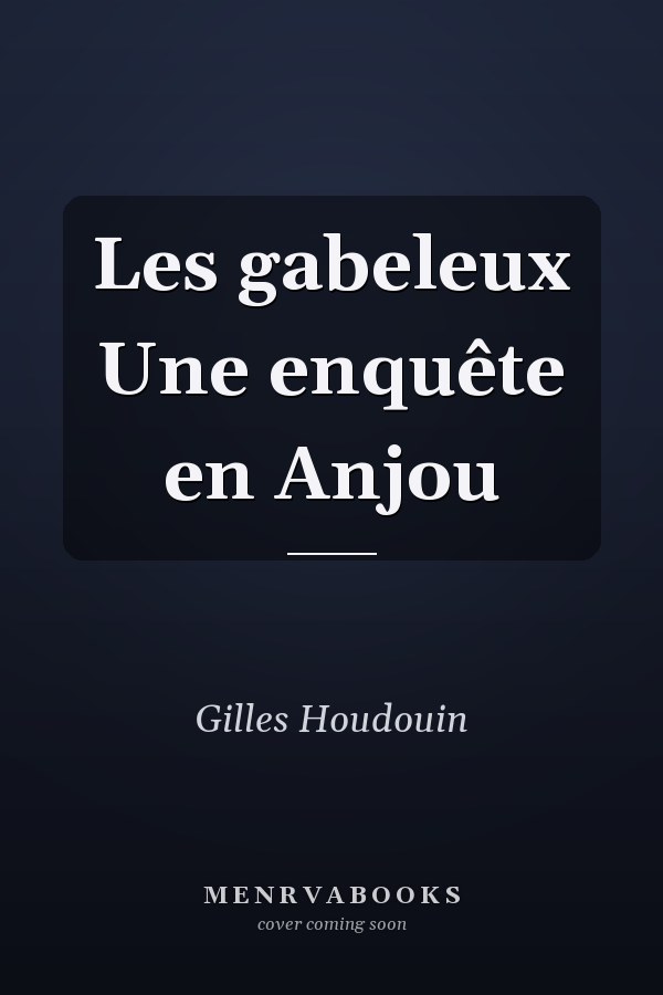 Les gabeleux Une enquête en Anjou