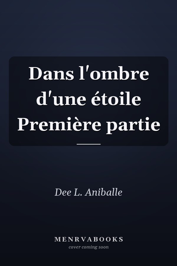 Dans l'ombre d'une étoile Première partie