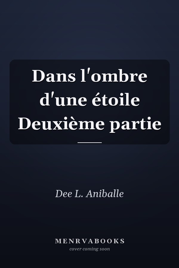 Dans l'ombre d'une étoile Deuxième partie