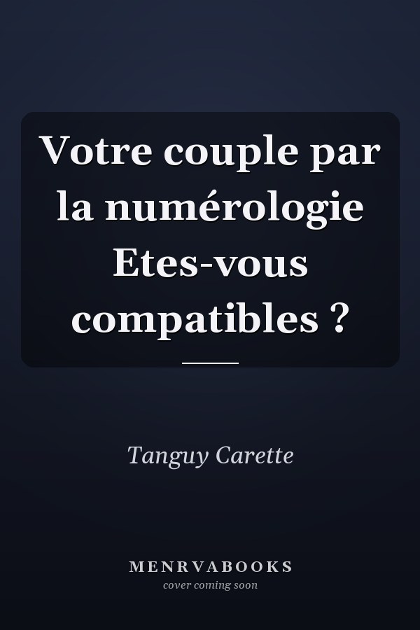 Votre couple par la numérologie Etes-vous compatibles ?