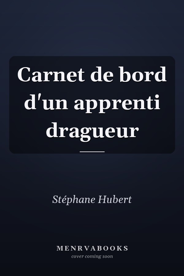 Carnet de bord d'un apprenti dragueur