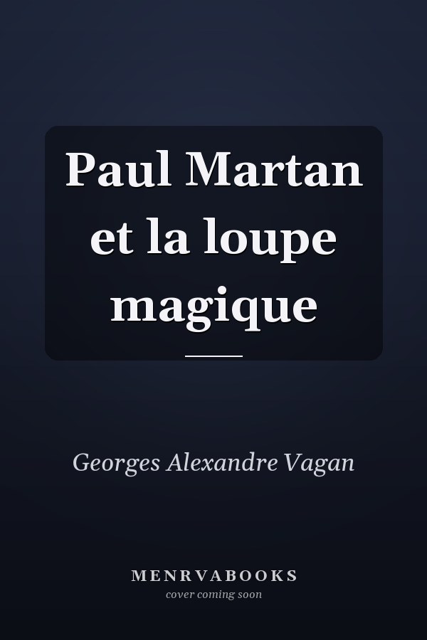 Paul Martan et la loupe magique