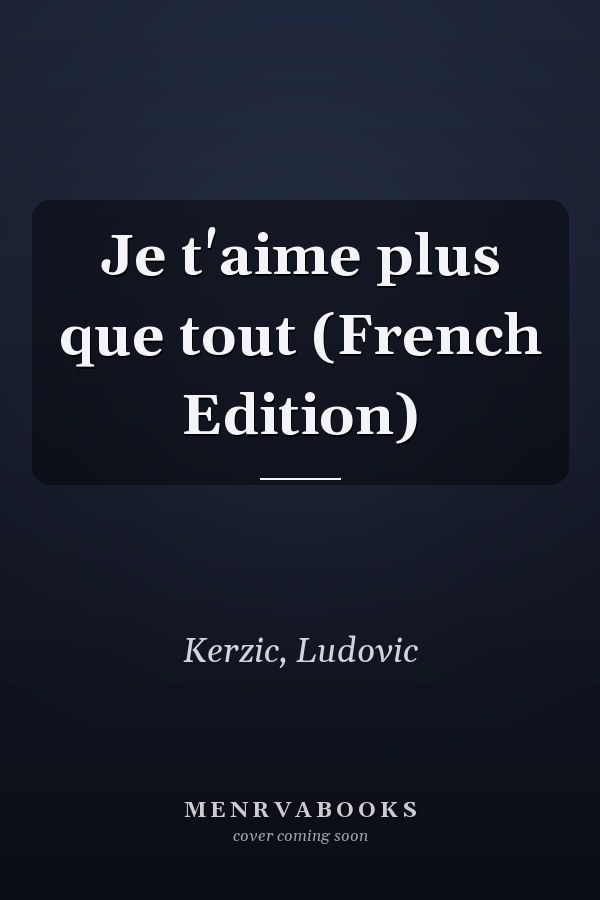 Je t'aime plus que tout (French Edition)