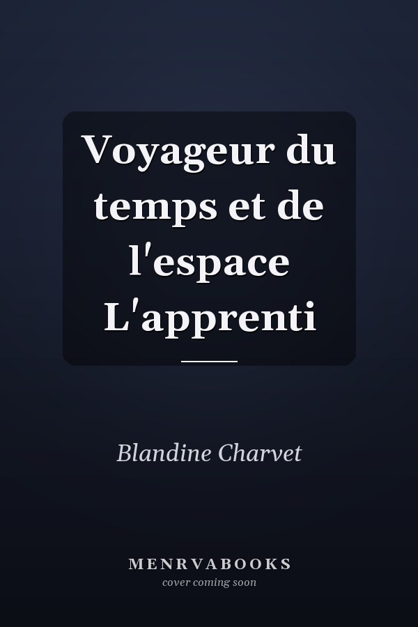 Voyageur du temps et de l'espace L'apprenti