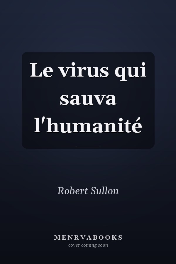 Le virus qui sauva l'humanité