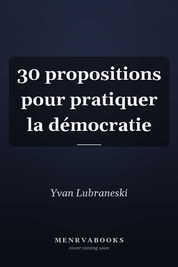 30 propositions pour pratiquer la démocratie