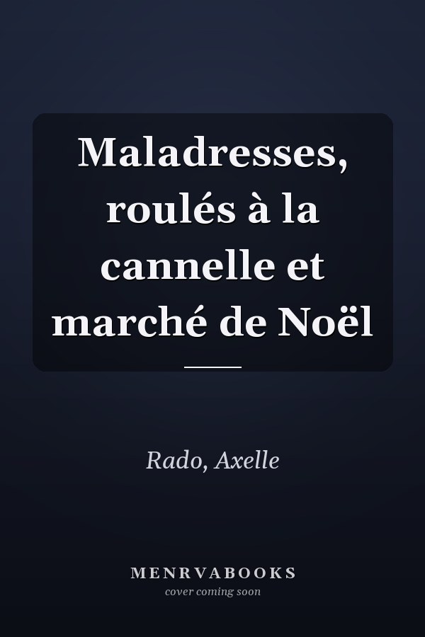 Maladresses, roulés à la cannelle et marché de Noël