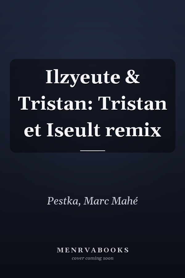 Ilzyeute & Tristan: Tristan et Iseult remix