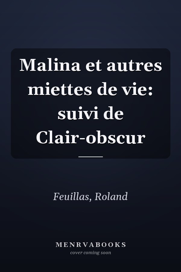 Malina et autres miettes de vie: suivi de Clair-obscur