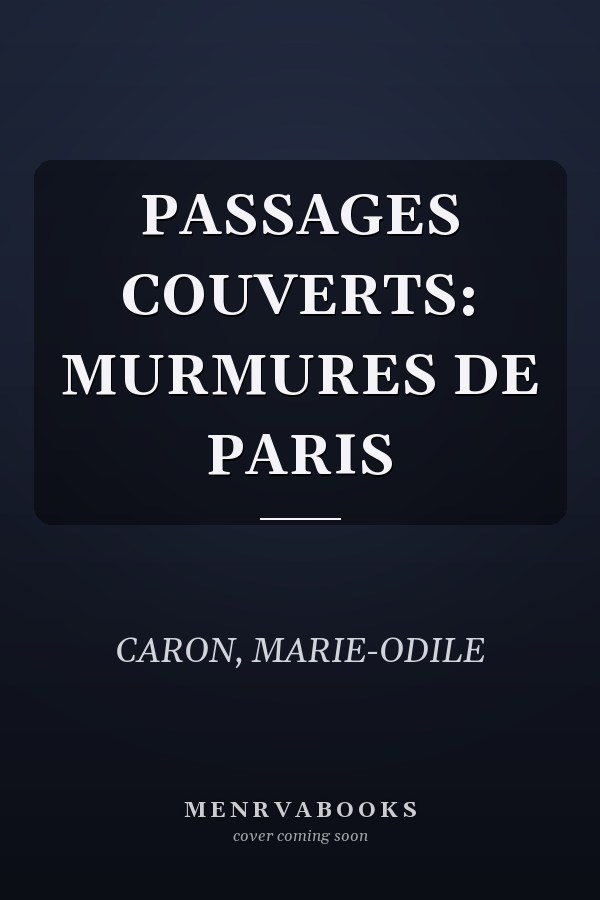 PASSAGES COUVERTS: MURMURES DE PARIS
