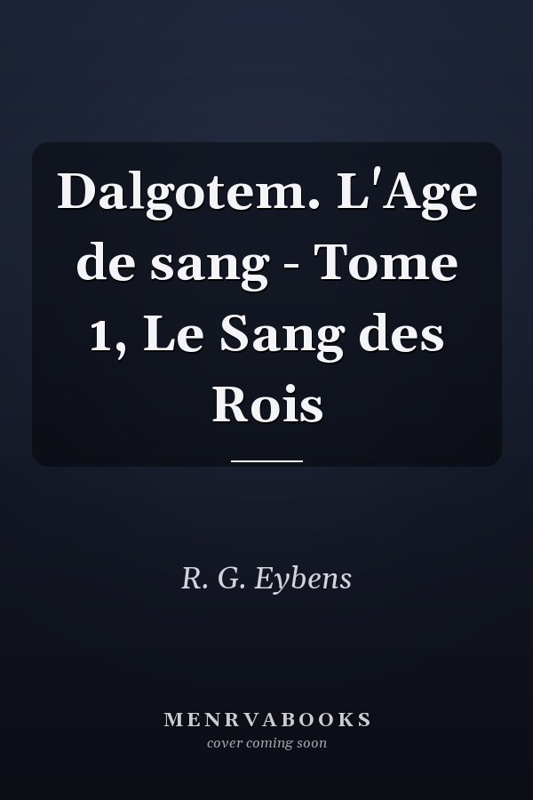 Dalgotem. L'Age de sang - Tome 1, Le Sang des Rois