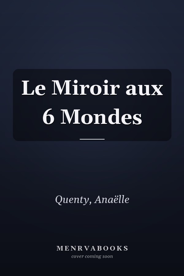 Le Miroir aux 6 Mondes