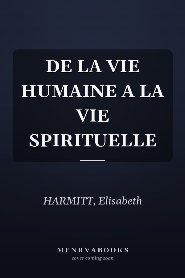 DE LA VIE HUMAINE A LA VIE SPIRITUELLE