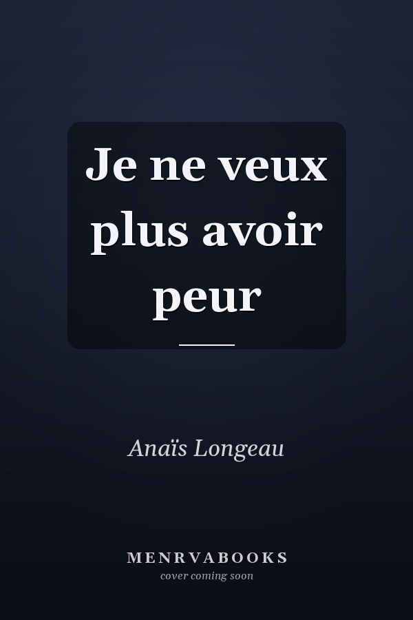 Je ne veux plus avoir peur