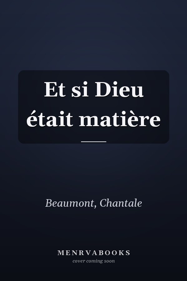 Et si Dieu était matière