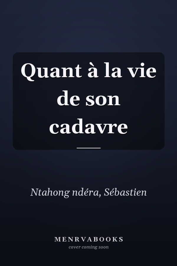 Quant à la vie de son cadavre